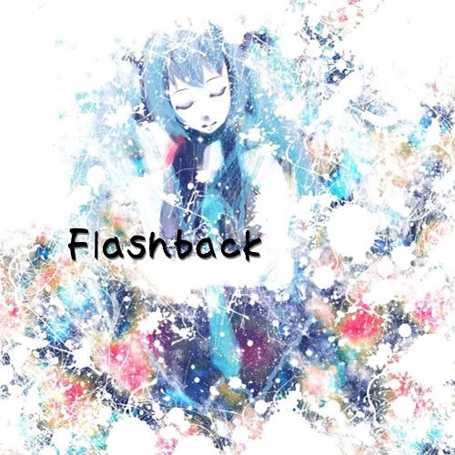 Flash Back 歌詞 みくミクふぁん