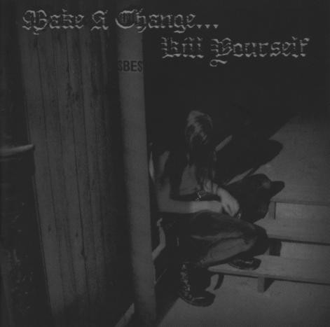 MAKE A CHANGE KILL YOURSELF : Black Metal Wanderer
