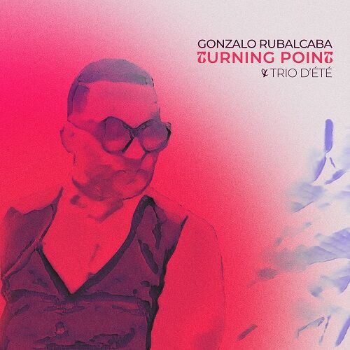 ○新品CD○ GONZALO RUBALCABA / URNING POINT : 名盤がまた一つ