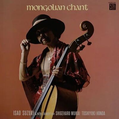 ○新品LP○ISAO SUZUKI / MONGOLIAN CHANT:1980年作、鈴木勲が若き