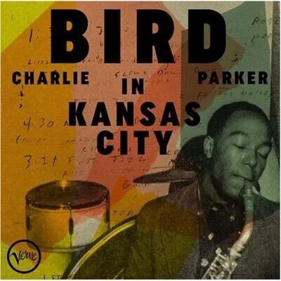 ○新品LP○CHARLIE PARKER / BIRD IN KANSAS CITY : 有名になる