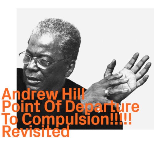 ○新品CD○ANDREW HILL / POINT OF DEPARTURE TO COMPULSION!!!!! REVISITED : 鬼才 アンドリュー・ヒルのBLUE NOTE名作2タイトルを収めた決定盤が登場!! : ディスクユニオンJazzTOKYO