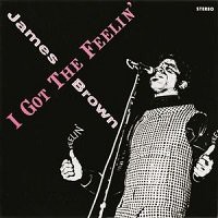 I Got The Feelin' / James Brown : FUNK OF AGES
