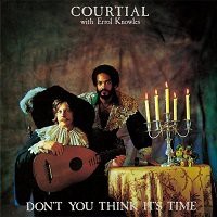 Don't You Think It's Time / Courtial with Errol knowles : FUNK OF AGES