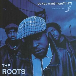 Do You Want More?!!!??! / The Roots : FUNK OF AGES