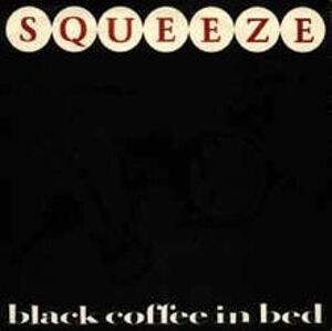 Black Coffee in Bed / ブラック・コーヒー・イン・ベッド（Squeeze
