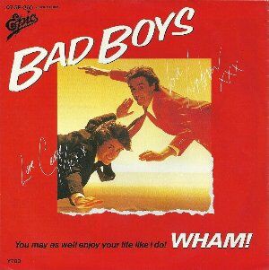 Bad Boys / バッド・ボーイズ（Wham！/ ワム！）1983 : 洋楽和訳