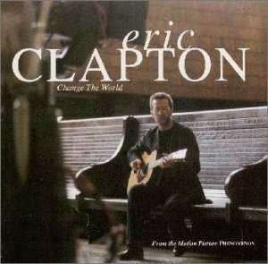 Change The World / チェンジ・ザ・ワールド（Eric Clapton / エリック