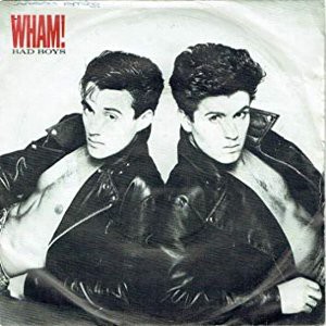 Bad Boys / バッド・ボーイズ（Wham！/ ワム！）1983 : 洋楽和訳