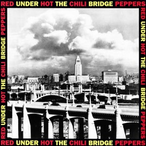 来日決定】Under The Bridge / アンダー/ザ・ブリッジ（Red Hot Chili