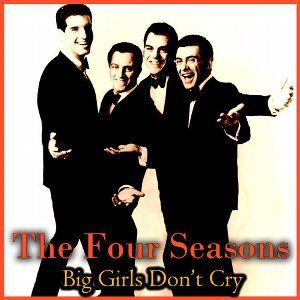 Big Girls Don T Cry 恋はヤセがまん The Four Season フォー シーズンズ 1962 洋楽和訳 Neverending Music