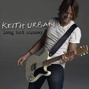 Long Hot Summer ロング ホット サマー Kieth Urban キース アーバン 10 洋楽和訳 Neverending Music