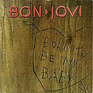 Born To Be My Baby &frasl; ボーン・トゥ・ビー・マイ・ベイビー（Bon Jovi