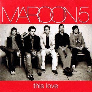 This Love / ディス・ラヴ（Maroon 5 / マルーン5） 2004 : 洋楽