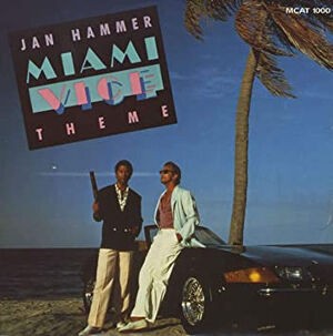 Miami Vice Theme / マイアミ・ヴァイスのテーマ（Jan Hammer