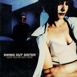 祝 来日決定】Now You're Not Here / あなたにいてほしい（Swing Out
