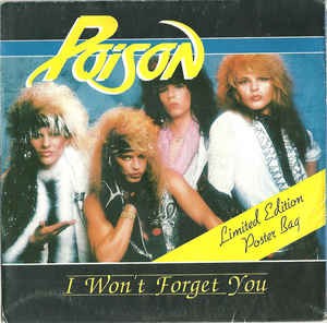 I Won T Forget You アイ ウォント フォゲット ユー Poison ポイズン 1986 洋楽和訳 Neverending Music