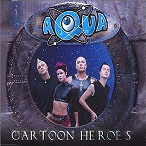 Cartoon Heroes カートゥーン ヒーローズ Aqua アクア 00 洋楽和訳 Neverending Music