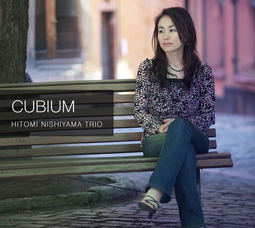 CUBIUM &frasl; Hitomi Nishiyama Trio」 : 西山瞳 Hitomi Nishiyama Information