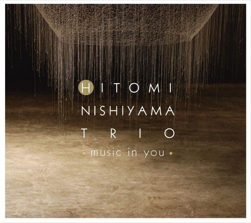Music In You &frasl; Hitomi Nishiyama Trio」 : 西山瞳 Hitomi Nishiyama