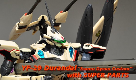 DX超合金 YF-29 Durandal 'Isamu Dyson Custom' with Super