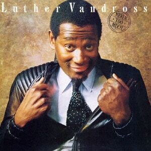 □ NEVER TOO MUCH ／ LUTHER VANDROSS : Light Mellow on the web