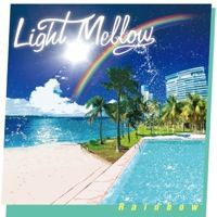 □ LIGHT MELLOW RAINBOW ／Various Artists : Light Mellow on the