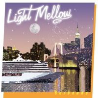 □ LIGHT MELLOW SERENADE ／ Various Artists : Light Mellow on the