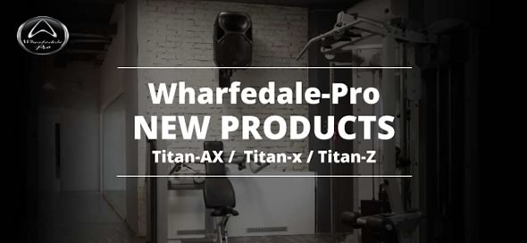 Wharfedale Proから新しいTitanシリーズが登場!! : 舞台照明・音響機材