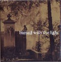 buried with the light / 眞呼 : [world end.]
