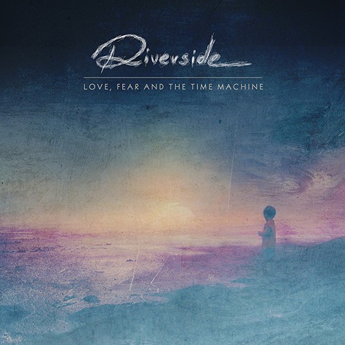 Riverside 『Love, Fear and the Time Machine』 : Welcome To My ”俺の感性”