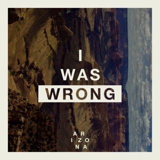 Ariozona I Was Wrong エレクトロ ダンスミュージック和訳ブログ