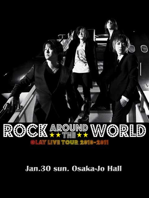 GLAY/GLAY ROCK AROUND THE WORLD 2010-20… ROCK AROUND THE WORLD GLAY LIVE TOUR 2010-2011 : okiraku room