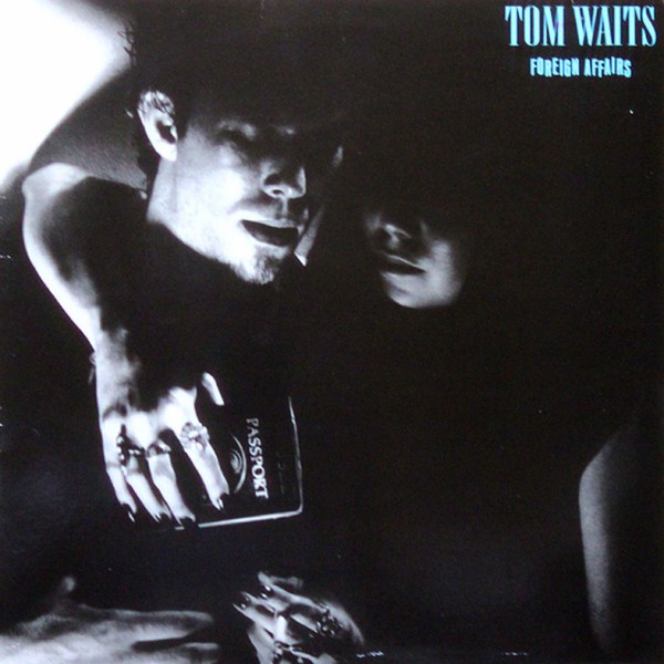 Tom Waits / Foreign Affairs K-53-068 : 【ブログ】ゆるかわいい～♪アナログ・レコード・コレクション