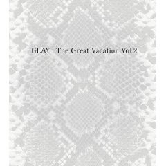 CD Review：GLAY「The Great Vacation Vol.2」 : 一進一退days -J-POP