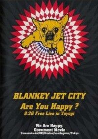 BLANKEY JET CITY 「Are You Happy?」 : A CITY OF BLANKEY TO BE JET