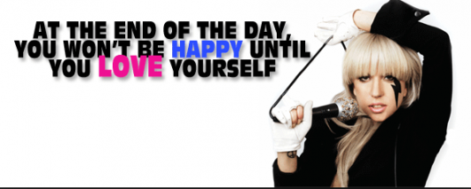 At The End Of The Day You Won T Be Happy Until You Love Yourself Lady Gaga 意味は スラング英語 Com