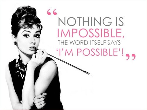 セレブの英語名言 Nothing Is Impossible The Word Itself Says I M Possible Audrey Hepburn スラング英語 Com