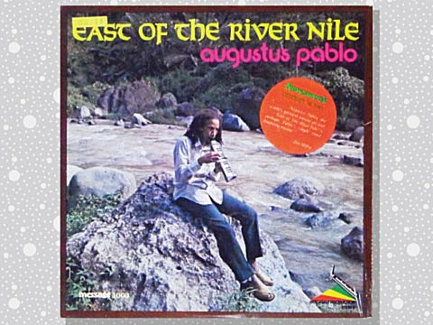 Augustus Pablo「East Of The River Nile」 : つれづれげえ日記