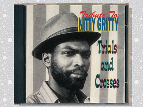 Nitty Gritty「Tribute To Nitty Gritty: Trial And Crosses