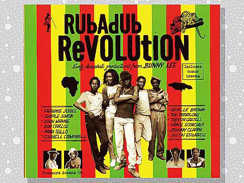 Various「Rubadub Revolution: Early Dancehall Productions From Bunny Lee」 :  つれづれげえ日記