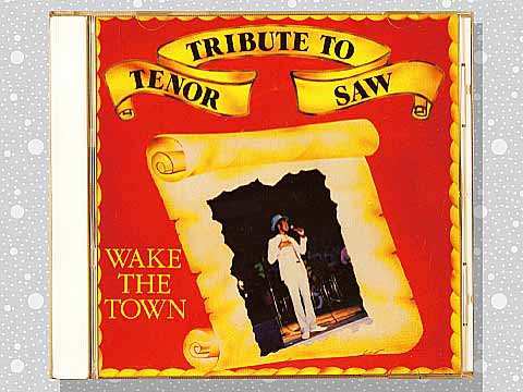 Tenor Saw「Wake The Town: Tribute To Tenor Saw」 : つれづれ