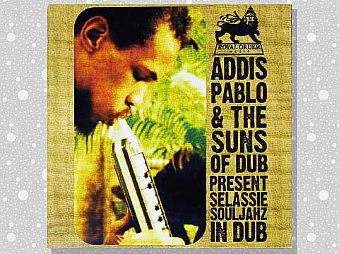 洋楽 Addis Pablo / Selassie Souljahz Addis Pablo & The Suns Of Dub「Present Selassie Souljahz In