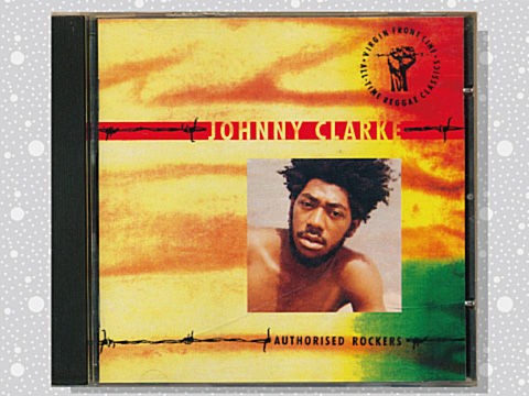 Johnny Clarke「Authorised Rockers」 : つれづれげえ日記