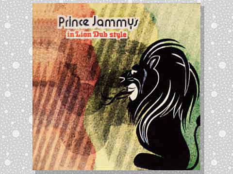 Prince Jammy「Prince Jammy's In Lion Dub Style」 : つれづれげえ日記