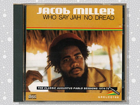 Jacob Miller「Who Say Jah No Dread」 : つれづれげえ日記