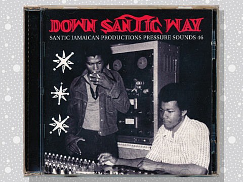 Various「Down Santic Way: Santic Jamaican Productions 1973-1975 