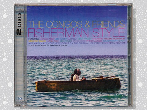 Congos & Friends「Fisherman Style」 : つれづれげえ日記