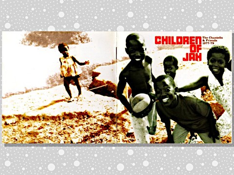 Various「Children Of Jah: The Chantells & Friends 1977-79