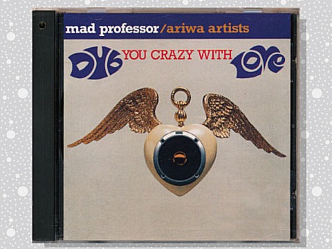 Mad Professor / Ariwa Artists「Dub You Crazy With Love